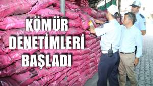 KÖMÜR DENETİMLERİ BAŞLADI