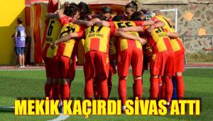 MEKİK KAÇIRDI SİVAS ATTI