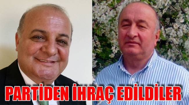 PARTİDEN İHRAÇ EDİLDİLER