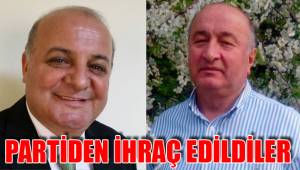 PARTİDEN İHRAÇ EDİLDİLER
