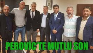 PEROVİC’TE MUTLU SON