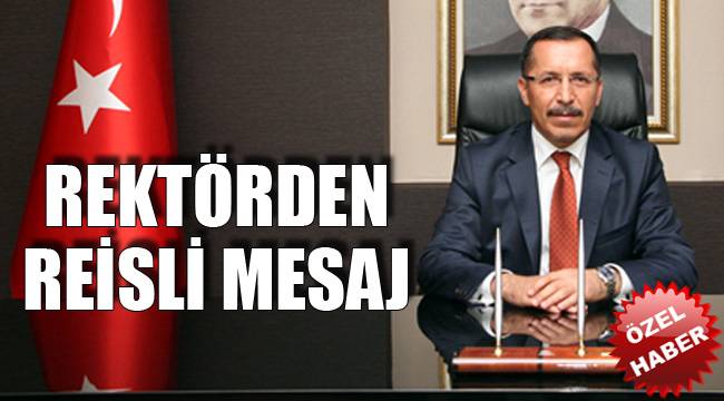 REKTÖR'DEN REİSLİ MESAJ