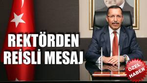 REKTÖR'DEN REİSLİ MESAJ