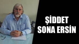 SAĞLIKTAKİ ŞİDDET SONA ERSİN