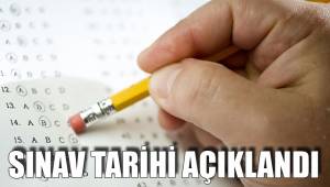 SINAV TARİHİ AÇIKLANDI