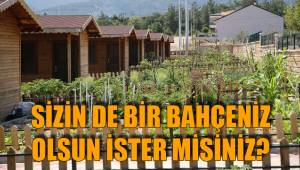 SİZİN DE BİR BAHÇENİZ OLSUN İSTER MİSİNİZ?