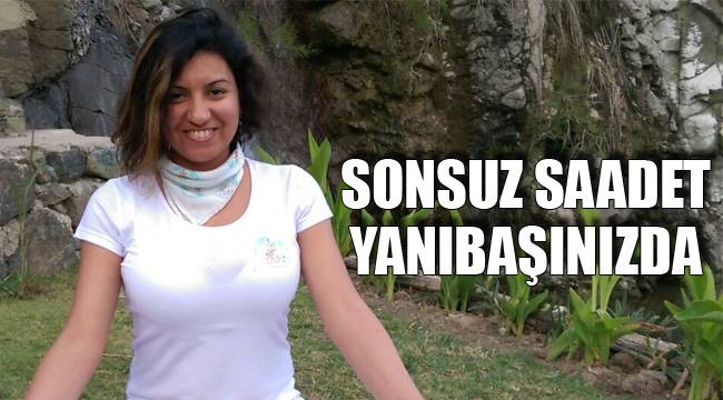SONSUZ SAADET YANIBAŞINIZDA
