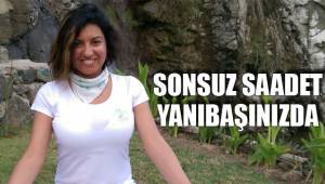 SONSUZ SAADET YANIBAŞINIZDA