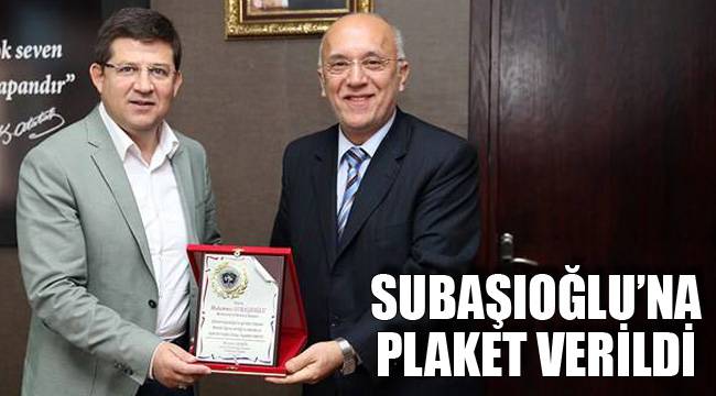 SUBAŞIOĞLU’NA PLAKET VERİLDİ