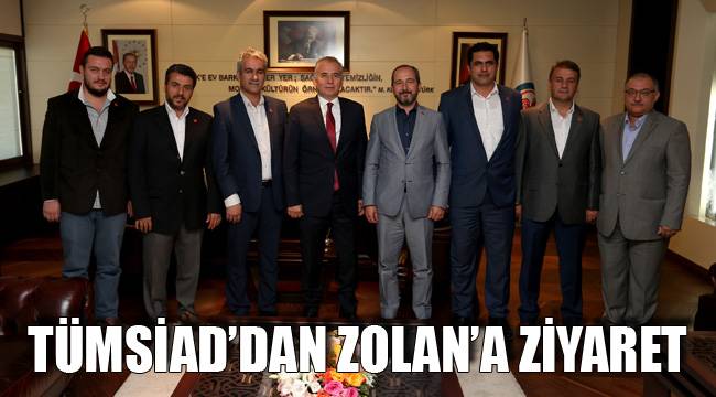 TÜMSİAD’DAN ZOLAN’A ZİYARET