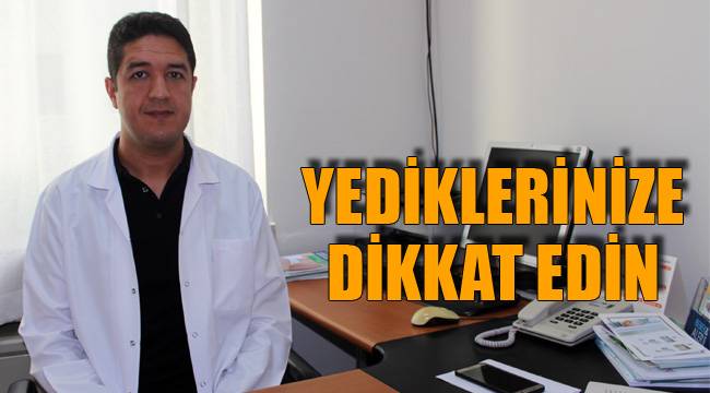 YEDİKLERİNİZE DİKKAT EDİN