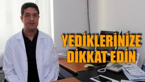 YEDİKLERİNİZE DİKKAT EDİN