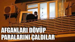 AFGANLARI DÖVÜP PARALARINI ÇALDILAR