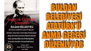 BULDAN BELEDİYESİ ATATÜRK’Ü ANMA GECESİ DÜZENLİYOR