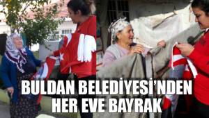 BULDAN BELEDİYESİ’NDEN HER EVE BAYRAK