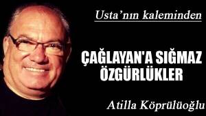 ÇAĞLAYAN'A SIĞMAZ ÖZGÜRLÜKLER