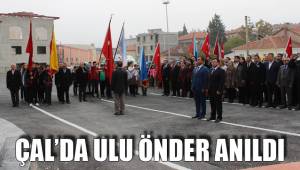 ÇAL’DA ULU ÖNDER ANILDI
