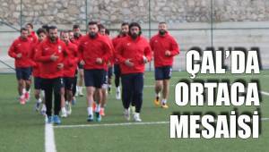 ÇAL'DA ORTACA MESAİSİ