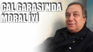 ÇAL GARASI’NDA MORALLER İYİ