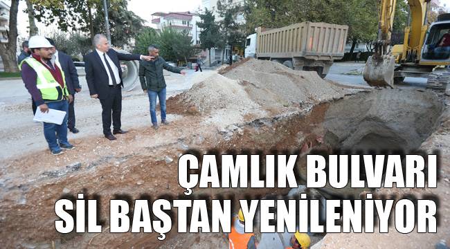 ÇAMLIK BULVARI SİL BAŞTAN YENİLENİYOR