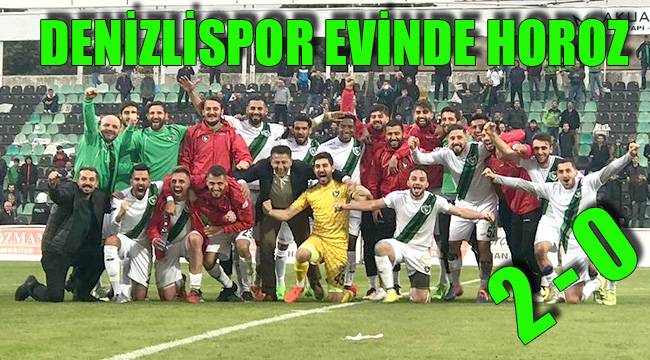 DENİZLİSPOR EVİNDE HOROZ