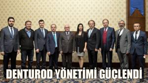 DENTUROD YÖNETİMİ GÜÇLENDİ