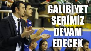 GALİBİYET SERİMİZ DEVAM EDECEK