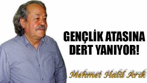 GENÇLİK ATASINA DERT YANIYOR!