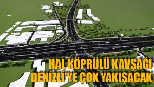 HAL KÖPRÜLÜ KAVŞAĞI DENİZLİ'YE ÇOK YAKIŞACAK