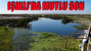 IŞIKLI’DA MUTLU SON