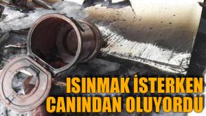 ISINMAK İSTERKEN CANINDAN OLUYORDU