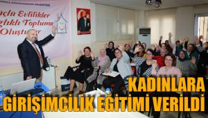 KADINLARA GİRİŞİMCİLİK EĞİTİMİ VERİLDİ