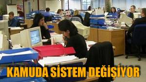 KAMUDA SİSTEM DEĞİŞİYOR