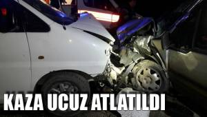 KAZA UCUZ ATLATILDI
