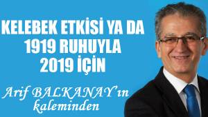 KELEBEK ETKİSİ YA DA 1919 RUHUYLA 2019 İÇİN