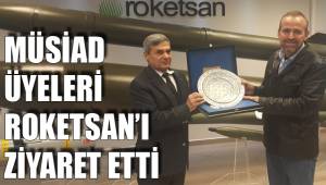 MÜSİAD ÜYELERİ ROKETSAN’I ZİYARET ETTİ