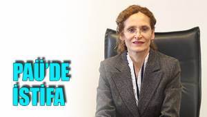 PAÜ’DE İSTİFA