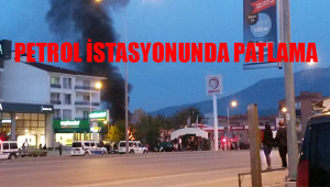 PETROL İSTASYONUNDA PATLAMA