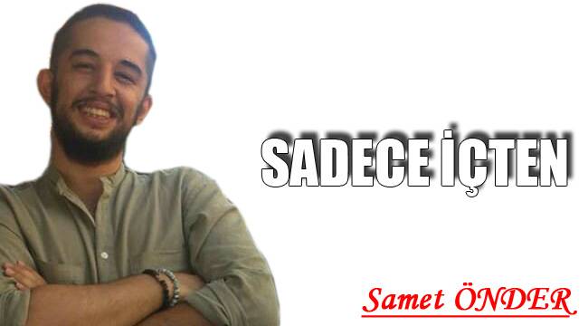 SADECE İÇTEN