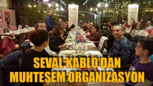 SEVAL KABLO’DAN MUHTEŞEM ORGANİZASYON