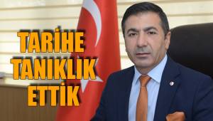 TARİHE TANIKLIK ETTİK