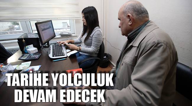 TARİHE YOLCULUK DEVAM EDECEK