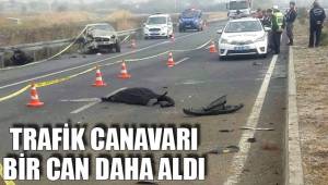 TRAFİK CANAVARI BİR CAN DAHA ALDI