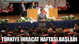 TÜRKİYE İHRACAT HAFTASI BAŞLADI