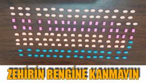 ZEHİRİN RENGİNE KANMAYIN