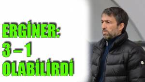 3 – 1 OLABİLİRDİ
