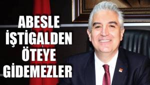 ABESLE İŞTİGALDEN ÖTEYE GİDEMEZLER