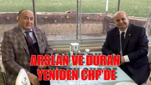 ARSLAN VE DURAN YENİDEN CHP’DE