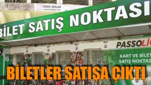 BİLETLER SATIŞA ÇIKTI