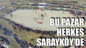 BU PAZAR HERKES SARAYKÖY’DE